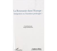 Cahiers Lillois D'économie Et De Sociologie Hors-Série - La Roumanie Dans L'europe : Intégration Ou Transition Prolongée ?