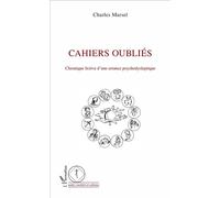Cahiers oubliés Chronique fictive d'une errance psychodysleptique - Charles Marsel - L'harmattan - broché - Essai