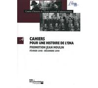 Cahiers Pour Une Histoire De L'ena N° 4 - Promotion Jean Moulin - Février 1948 - Décembre 1949
