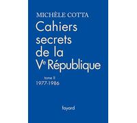 Cahiers secrets de la Ve République, tome 2 (1977-1988)