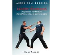 CAHIERS TECHNIQUES: PROGRESSION PAR MODULES - DE LA PREMIÈRE SÉANCE À LA CEINTURE NOIRE