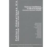 Cahiers Thématiques N° 14 - Ecrire Sur L'architecture, La Ville Et Le Paysage - Chercheurs, Théoriciens, Essayistes