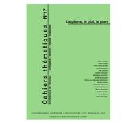 Cahiers Thématiques N° 17 - La Plaine, Le Plat, Le Plan