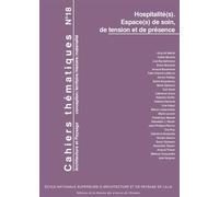 Cahiers Thématiques N° 18 - Hospitalité(S) - Espace(S) De Soin, De Tension Et De Présence