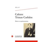 Cahiers Tristan Corbière Poète en représentations 2023 - Yann Bernal - Classiques Garnier - broché - Revue