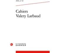 Cahiers Valery Larbaud Françoise Lioure (Direction), Paule Moron (Direction), Collectif (Auteur)