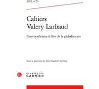 Cahiers Valery Larbaud: Cosmopolitisme à l'ère de la globalisation (2019) (2019, n° 55)