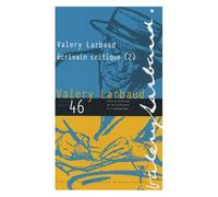 Cahiers Valery Larbaud N° 46 - Valery Larbaud Écrivain Critique - Tome 2