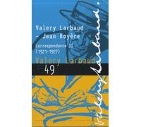 Cahiers Valery Larbaud N° 49 - Valery Larbaud - Jean Royère - Correspondance Ii (1921-1927)