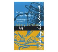 Cahiers Valery Larbaud N° 49 - Valery Larbaud - Jean Royère - Correspondance Ii (1921-1927)