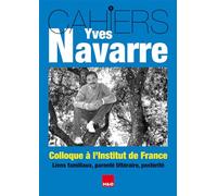 Cahiers Yves Navarre N°5 : Colloque à l'Institut de France