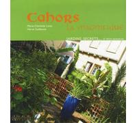 Cahors la Magnifique : Patrimoine, jardins secrets... et petits bonheurs