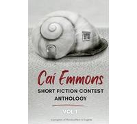Cai Emmons Short Fiction Contest Anthology, Vol 1