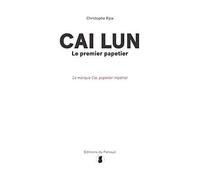 Cai Lun Le Premier Papetier: Le Marquis Cai, Papetier Impérial