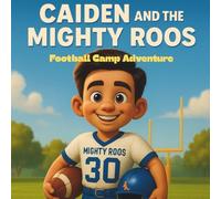 Caiden and The Mighty Roos: Football Camp Adventure