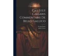 Caii Julii Caesaris Commentarii De Bello Gallico