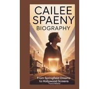 CAILEE SPAENY BIOGRAPHY: From Springfield Dreams to Hollywood Screens