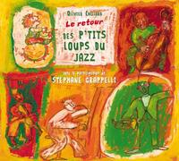 Le Retour Des P'tits Loups Du Jazz - Caillard Olivier Le Retour