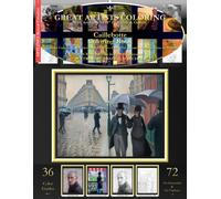 Caillebotte Coloring Book: Caillebotte Complete Art Coloring Book #1 - Color The Greatest Compositions In History