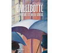 Caillebotte: La peinture est un jeu sérieux