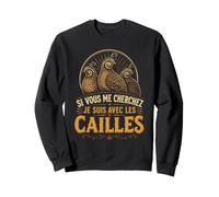 Cailles Si Vous Me Cherchez Citation Vintage Rurale Sweatshirt