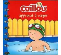 Caillou apprend à nager Sarah Margaret Johanson (Auteur), Eric Sévigny (Illustration), Claire St-Onge (Traduction)