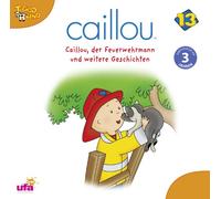 Caillou - Caillou 13/Audio (...der Feuerwehrmann U.a.)