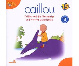 Caillou - Caillou 15/Audio: Caillou und die Dinosaurier un