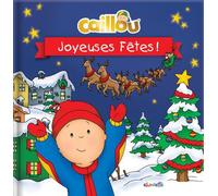 Caillou Joyeuses fêtes ! - Marilyn Pleau-Murissi - Chouette Eds - cartonné - Album éveil dès la naissance