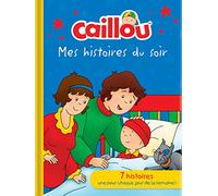 Caillou - Mes histoires du soir: 7 histoires - une pour chaque jour de la semaine !