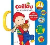 Caillou - Mes premiers mots Kary (Illustration), Pierre Brignaud (Illustration)
