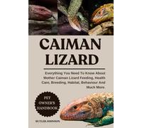 CAIMAN LIZARD: Everything You Need To Know About Mother Caiman Lizard Feeding, Health Care, Breeding, Habitat, Behaviour And Much More.