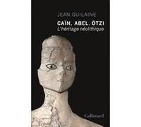 Jean Guilaine – Caïn, Abel, Ötzi – L'héritage néolithique – Broché