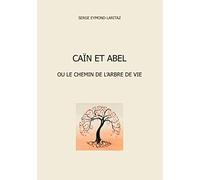 CAIN ET ABEL: OU LE CHEMIN DE L'ARBRE DE VIE