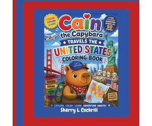 Cain the Capybara Travels the United States: Explore Color Learn Adventure Awaits!