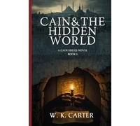 Cain & The Hidden World: Cain Series Book 3