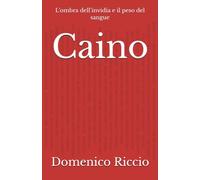 Caino: L’ombra dell’invidia e il peso del sangue