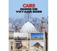 CAIRE GUIDE DE VOYAGE 2026