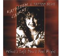 Cairns, Kathleen & Tattoo Blue - Whats Left Dont Feel Right