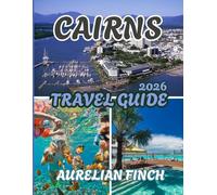 Cairns Travel Guide 2026: Your Ultimate Guide to Tropical Adventures, Reef Wonders, and Rainforest Escapes in Far North Queensland