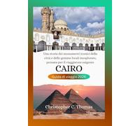 Cairo Guida di viaggio 2026: Una storia dei monumenti iconici della città e delle gemme locali inesplorate, pensata per il viaggiatore esigente