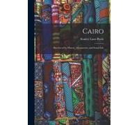 Cairo: Sketches Of Its History, Monuments, And Social Life