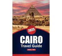 Cairo Travel Guide 2025: Explore Ancient History, Top Destinations, Practical Tips, and Cultural Insights in Egypt's Capital