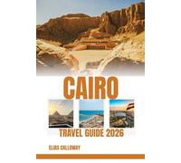 CAIRO TRAVEL GUIDE 2026: Navigating the Grand Egyptian Museum, High-Speed Rail, and the 14th-Century Labyrinth.