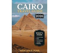Cairo Travel Guide: Explore Ancient Wonders, Local Secrets, and Urban Thrills