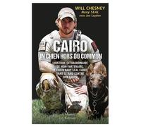 Cairo, un chien hors du commun L'histoire extraordinaire de mon partenaire, le chien Navy Seal Cairo, dans le raid contre Ben Laden - Joe Layden - Mareuil Editions - broché - Essai