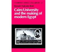 Cairo University and the Making of Modern Egypt Donald Malcolm Reid (Auteur)