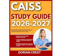 CAISS STUDY GUIDE 2026-2027: Step By Step Lessons, Practical Exercises Practical Exercises And Everything You Need To Know To Get Started With 9 Full Length Questions And Answer
