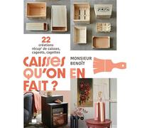 Caisses qu'on en fait ?: 22 créations récup' de caisses, cageots, cagettes