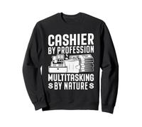 Caissier by Profession Multitâche by Nature Sweatshirt